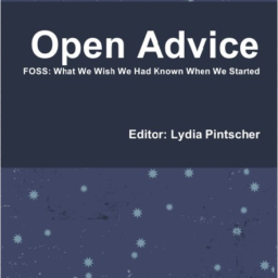 Open Advice: FOSS: What We Wish We Had Known When We Started