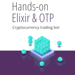 Hands-on Elixir & OTP: Cryptocurrency trading bot