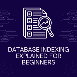 Database Indexing Explained for Beginners