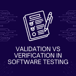 Validation vs Verification in Software Testing