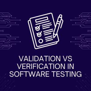 Validation vs Verification in Software Testing