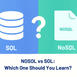 NoSQL vs SQL: Which One Should You Learn?