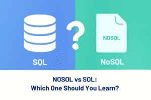 NoSQL vs SQL: Which One Should You Learn?