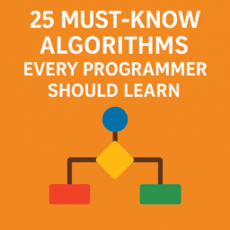 25 Must-Know Algorithms Every Programmer Should Learn